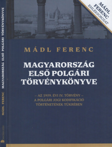 Mádl Ferenc - Magyarország első Polgári Törvénykönyve