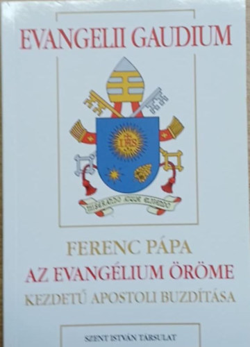 Evangelii Gaudium - Ferenc p�pa Az evang�lium �r�me kezdet� apostoli buzd�t�sa
