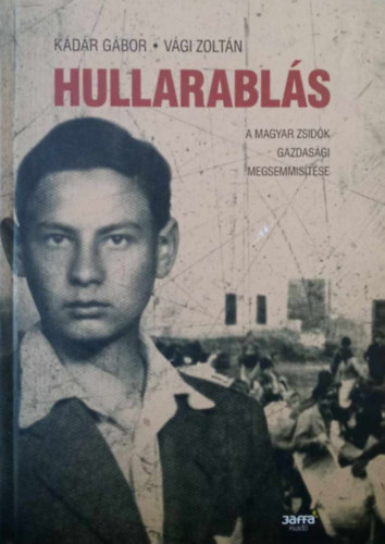 Hullarabl�s - A magyar zsid�k gazdas�gi megsemmis�t�se
