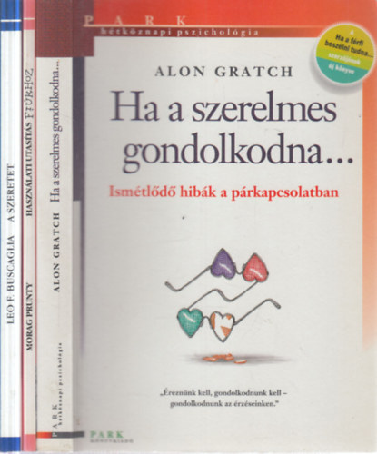 3 db. H�tk�znapi pszichol�gia (Ha a szerelmes gondolkodna + Haszn�lati utas�t�s fi�khoz + A szeretet)