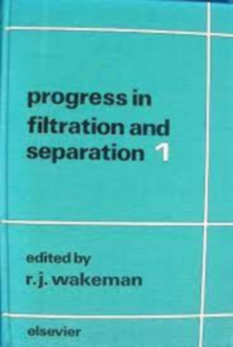 R. J. Wakeman - Progress in Filtration and Separation 1.