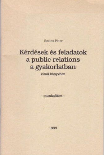 Krdsek s feladatok a public relations a gyakorlatban cm knyvhz (Munkafzet)