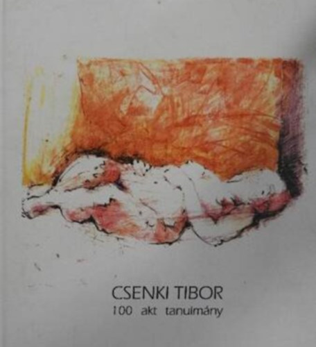 Csenki Tibor - 100 akt tanulm�ny