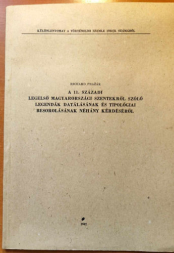 A 11. szzadi legels magyarorszgi szentekrl szl legendk datlsnak s tipolgiai besorolsnak nhny krdsrl
