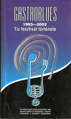Gastroblues 1993-2002: Tz fesztivl trtnete