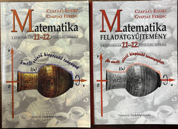 Matematika a k�z�piskol�k 11-12. �vfolyama sz�m�ra + Feladatgy�jtem�ny - Emelt szint� kieg�sz�t� tananyag (2 k�tet)