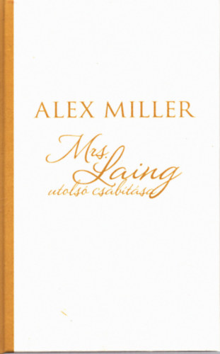 Alex Miller - Mrs. Laing utols csbtsa
