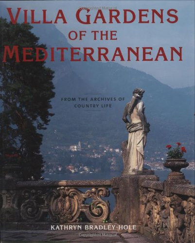 Kathryn Bradley-Hole - Villa Gardens of the Mediterranean: From the Archives of Country Life