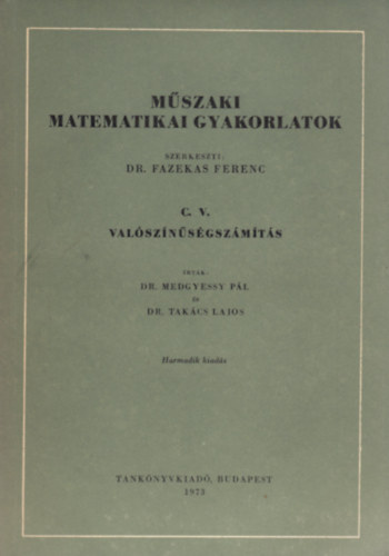 Dr. Medgyessy P.-Dr. Takcs L. - Mszaki matematikai gyakorlatok C. V. - Valsznsgszmts