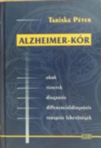 Tariska Pter - Alzheimer-kr (Okok, tnetek, diagnzis, differencildiagnzis, terpis lehetsgek)