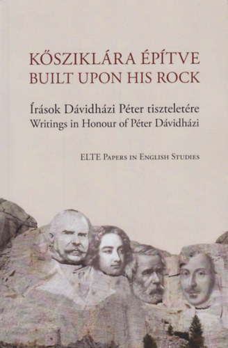 Ksziklra ptve / Built upon his Rock (rsok Dvidhzi Pter tiszteletre / Writingsin Honour of Pter Dvidhzi)