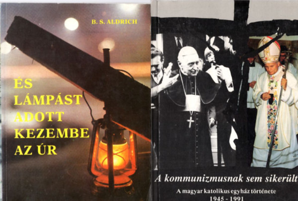 3 db vallsi knyv: Ilyenek az Isten orszga + s lmpst adott kezembe az r + A kommunizmusnak sem sikerlt - A magyar katolikus egyhz trtnete 1945-1991