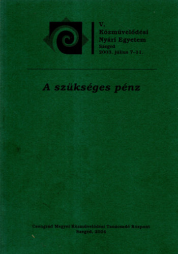 A Szksges pnz ( V. kzmveldsi Nyri Egyetem Szeged 2003. jlius 7-11 )