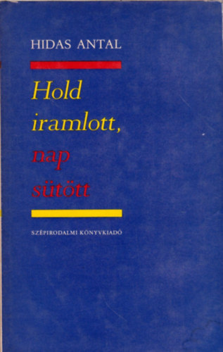 Hidas Antal - Hold iramlott, nap s�t�tt
