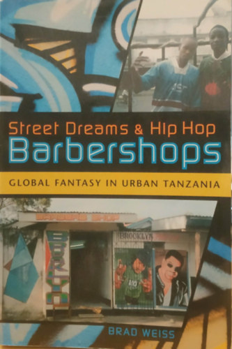 Street Dreams & Hip Hop Barbershops - Global Fantasy in Urban Tanzania