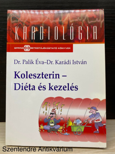 Koleszterin - Di�ta �s kezel�s (Megyeri Katalin illusztr�vi�ival) (Saj�t k�ppel) (A kering�si rendszer fel�p�t�se; Hogyan �rhetj�k el a c�l�rt�ket?; Di�tat�pusok...)