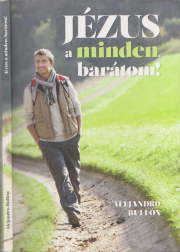 Alejandro Bulln - Jzus a minden, bartom!