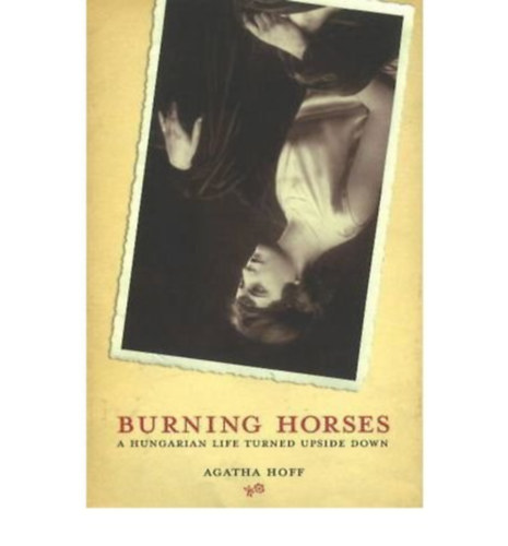 Burning horses - a hungarian life turned upside down