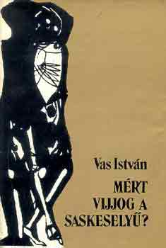 Mi�rt vijjog a saskesely�? I-II.