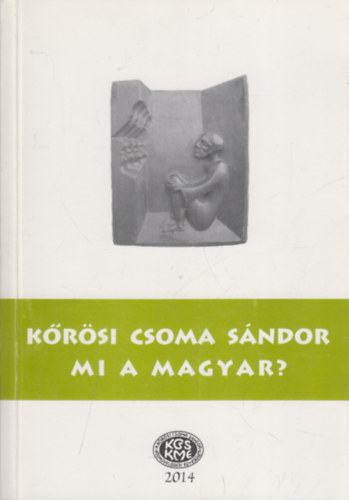 Krsi Csoma Sndor  - Mi a magyar?