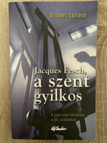 Jacques Fesch, a szent gyilkos - A JOBB LATOR TRTNETE A XX. SZZADBAN (Sajt kppel)