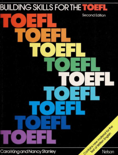 Building skills for the TOEFL : test of English as a foreign language (Kszsgek fejlesztse a TOEFL-hez: angol mint idegen nyelv teszt)