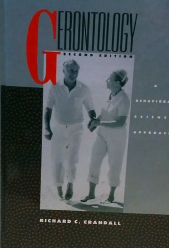 Gerontology - A behavioral science approach - Gerontol�gia - Viselked�studom�nyi megk�zel�t�s - Angol nyelv�