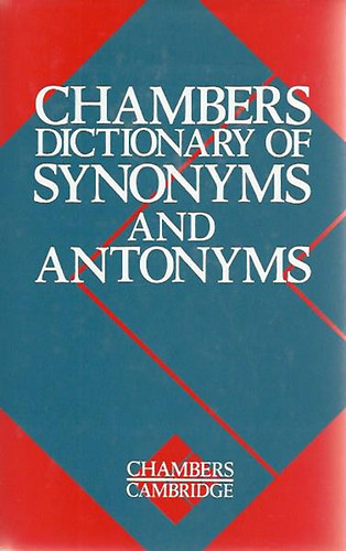 Chambers Dictionary of Synonyms and Antonyms
