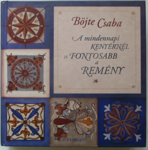 A mindennapi kenyrnl is fontosabb a remny