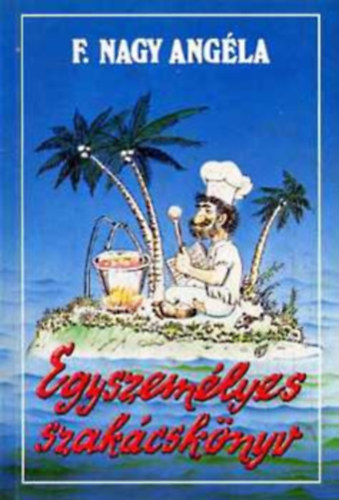 Egyszem�lyes szak�csk�nyv - k�tsz�z recept egyed�l �l�knek