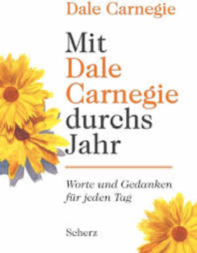 Dale Carnegie - Mit Dale Carnegie durchs Jahr - Worte und Gedanken fr jeden Tag