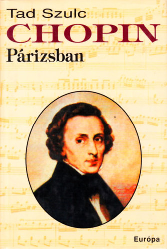 Tad Szulc - Chopin Prizsban