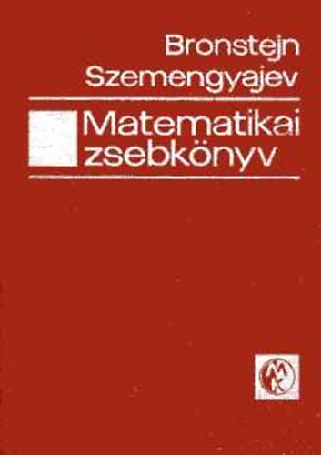 I. N. Bronstejn; K. A. Szemengyajev - Matematikai zsebknyv mrnkk s mrnkhallgatk szmra