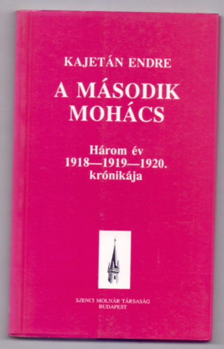 A msodik Mohcs - Hrom v 1918-1919-1920. krnikja (j Kincsestr)
