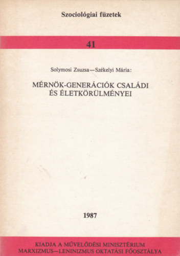M�rn�k-gener�ci�k csal�di �s �letk�r�lm�nyei (Szociol�giai f�zetek 41)