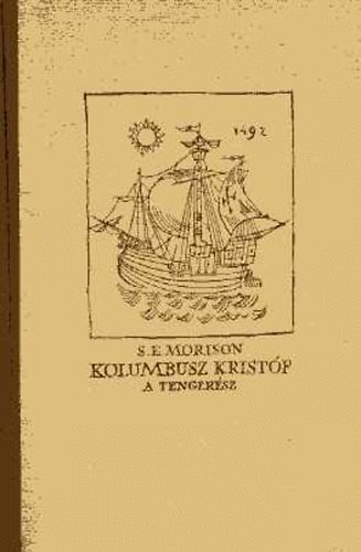 S. E. Morison - Kolumbusz Kristf, a tengersz