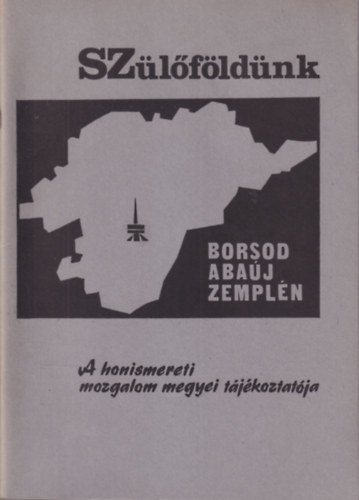 Szlfldnk 6. - Borsod-Abaj-Zempln - A honismereti mozgalom megyei tjkoztatja