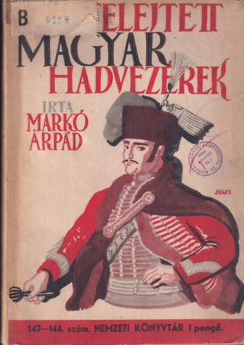 Elfelejtett magyar hadvez�rek - reg�nyes �letrajzok (Nemzeti K�nyvt�r 143-144.)
