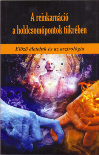 A reinkarn�ci� a holdcsom�pontok t�kr�ben