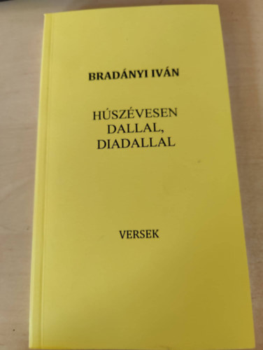 Bradnyi Ivn - Hszvesen dallal, diadallal