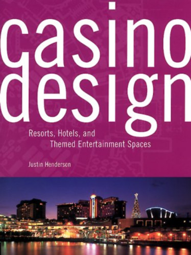 Casino Design - Resorts, Hotels, and Themed Entertainment Spaces