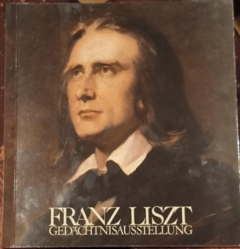Franz Liszt Ged�chtnisausstellung ("Liszt Ferenc eml�kki�ll�t�s" n�met nyelven)