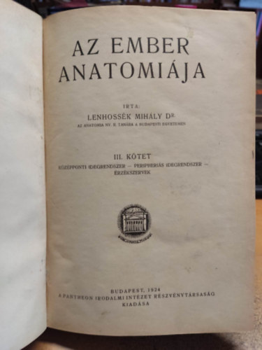 Az ember anatomi�ja III. k�tet - K�zponti idegrendszer, peripheri�s idegrendszer, �rz�kszervek