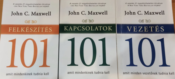 3 db John C. Maxwell, Amit mindenkinek tudnia kell: Felkszts 101 + Kapcsolatok 101 + Vezets 101