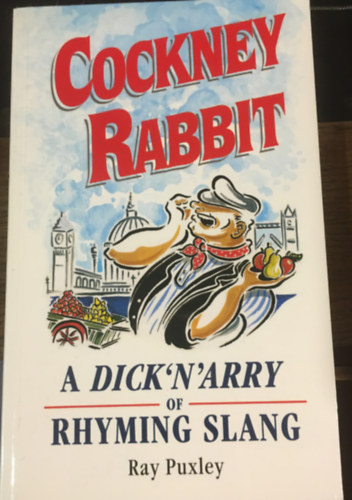 Ray Puxley - Cockney Rabbit: A Dick'n'Arry of Rhyming Slang