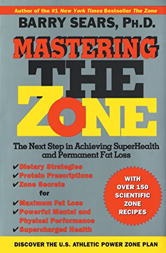 Barry Sears - Mastering the Zone: The Next Step in Achieving SuperHealth
