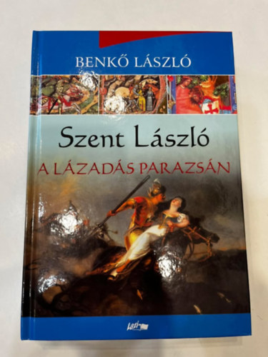 Szent Lszl - A lzads parazsn