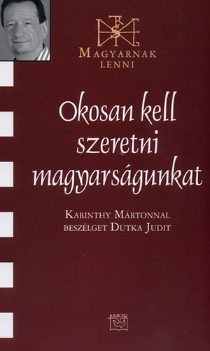 Okosan kell szeretni magyarsgunkat