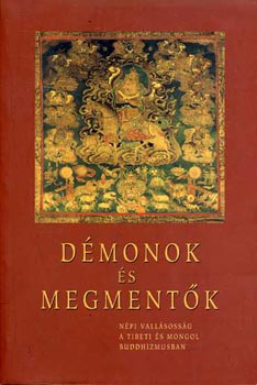 Dmonok s megmentk - Npi vallsossg a tibeti s mongol buddhizmusban
