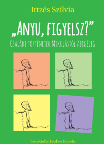 "Anyu, figyelsz?" Csaldi trtnetek Mikulstl Abiglig